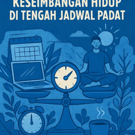 Cara Menjaga Keseimbangan Hidup di Tengah Jadwal Padat