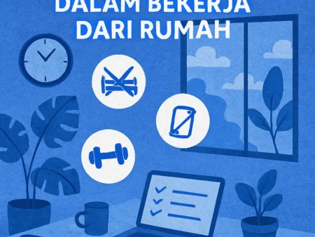 Tips Menjaga Produktivitas dalam Bekerja dari Rumah