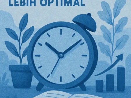 Mengatur Waktu dengan Bijak untuk Hasil yang Lebih Optimal