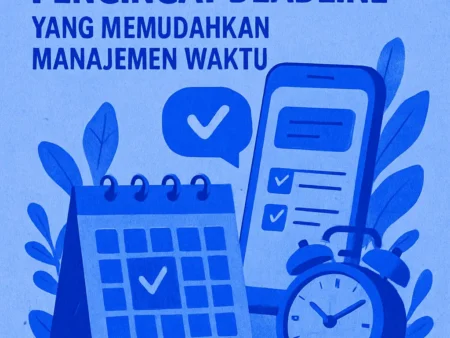 Aplikasi Pengingat Deadline yang Memudahkan Manajemen Waktu